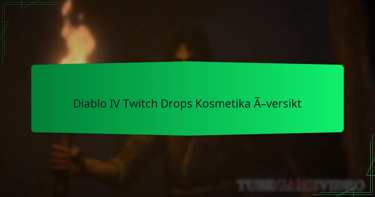 Diablo IV Twitch Drops Kosmetika Översikt