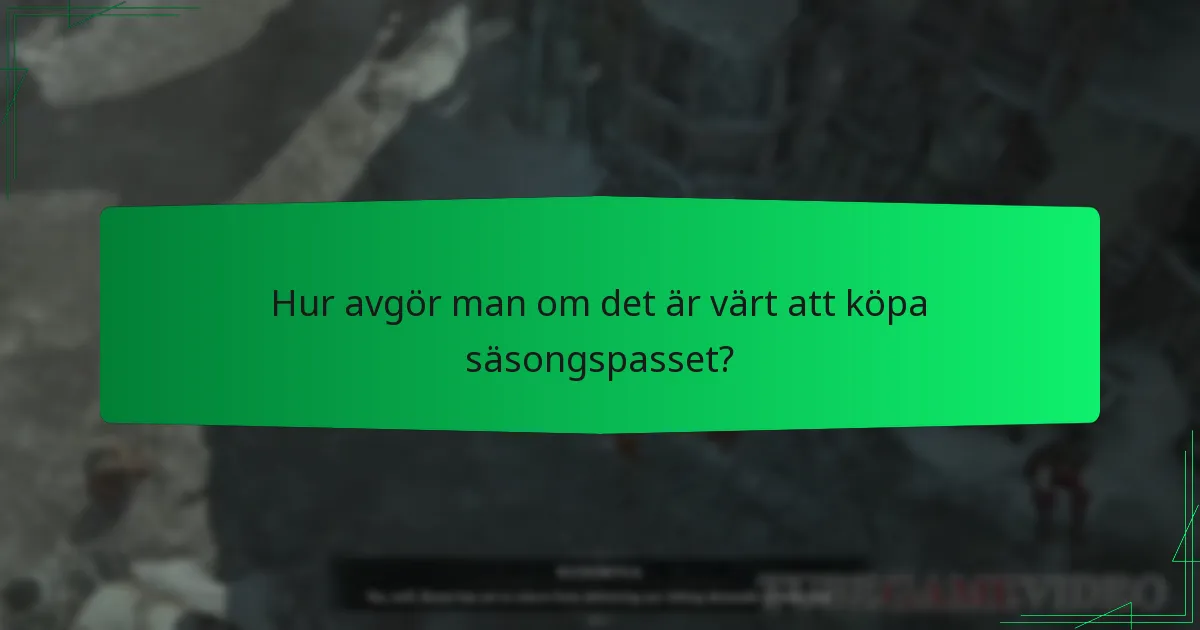 Hur avgör man om det är värt att köpa säsongspasset?