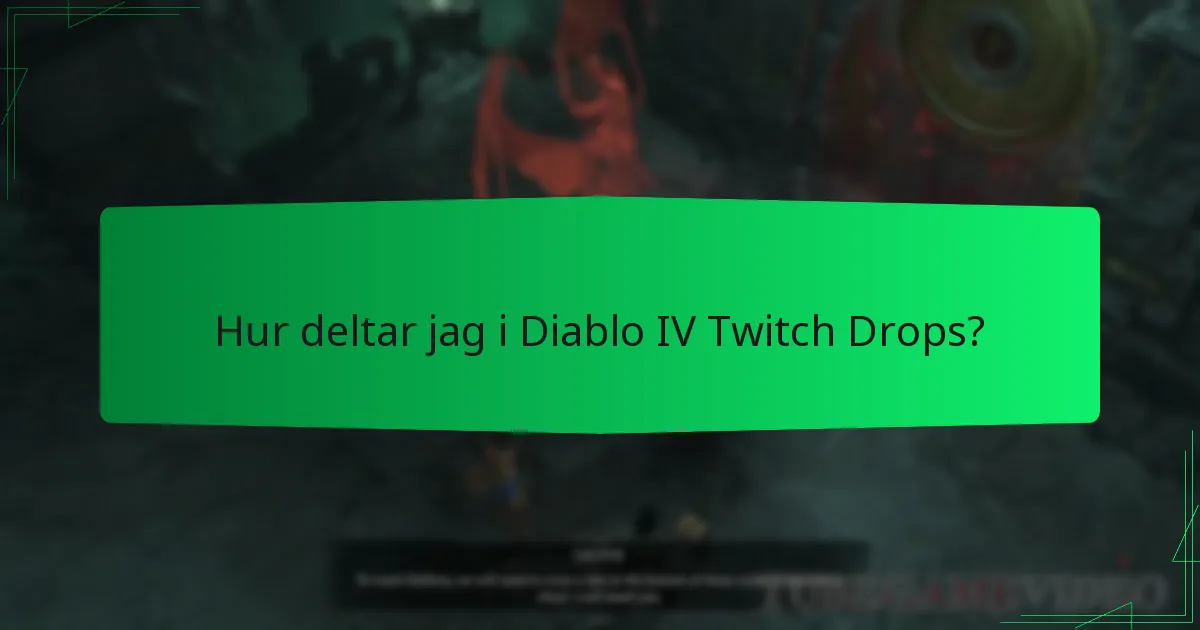 Hur deltar jag i Diablo IV Twitch Drops?