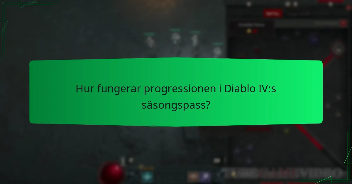Hur fungerar progressionen i Diablo IV:s säsongspass?