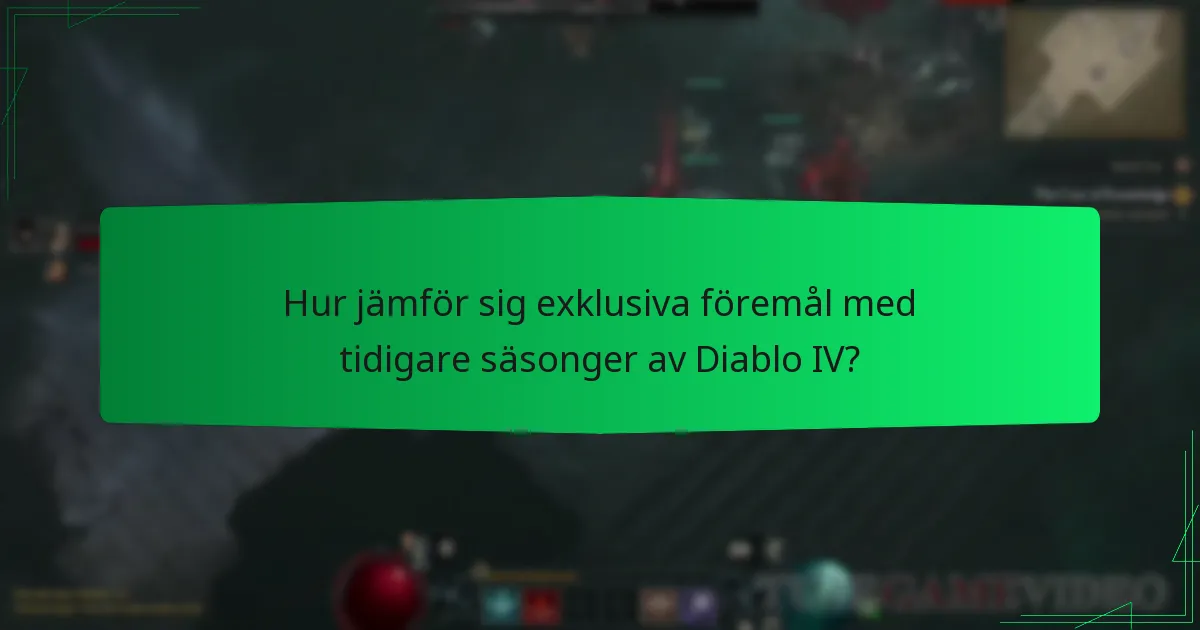 Hur jämför sig exklusiva föremål med tidigare säsonger av Diablo IV?