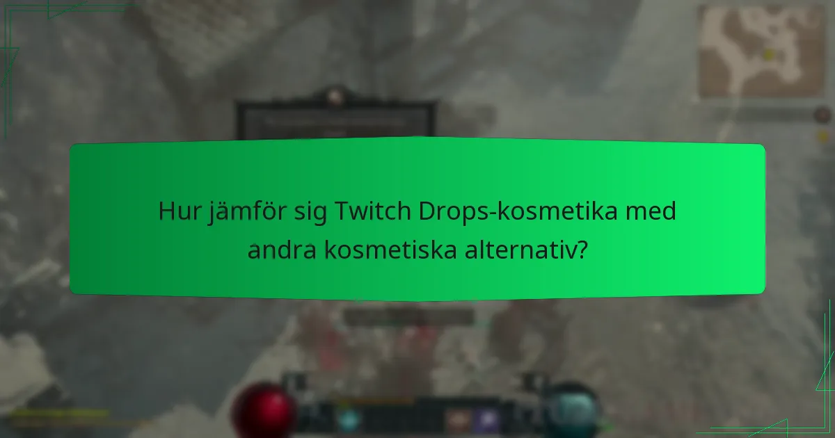 Hur jämför sig Twitch Drops-kosmetika med andra kosmetiska alternativ?