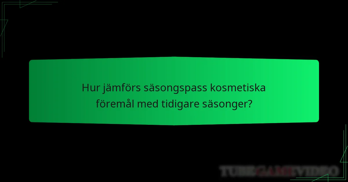 Hur jämförs säsongspass kosmetiska föremål med tidigare säsonger?