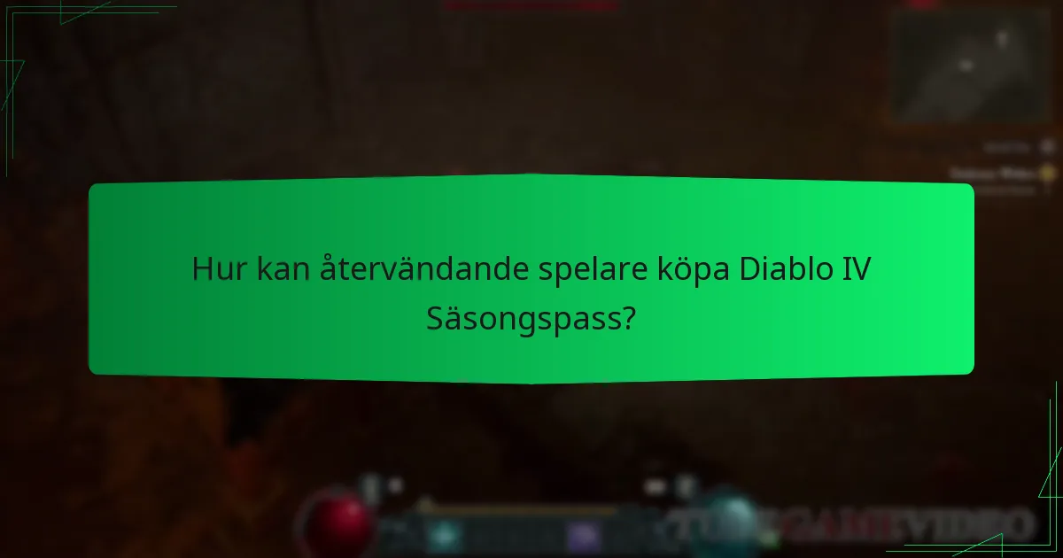 Hur kan återvändande spelare köpa Diablo IV Säsongspass?