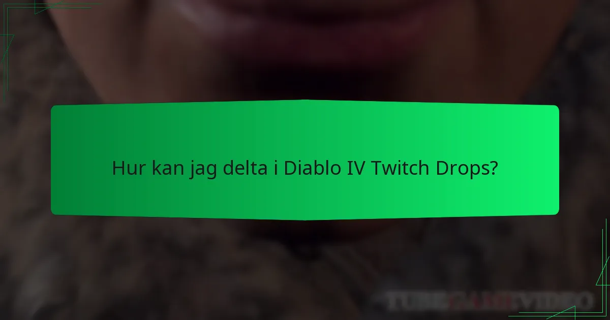 Hur kan jag delta i Diablo IV Twitch Drops?