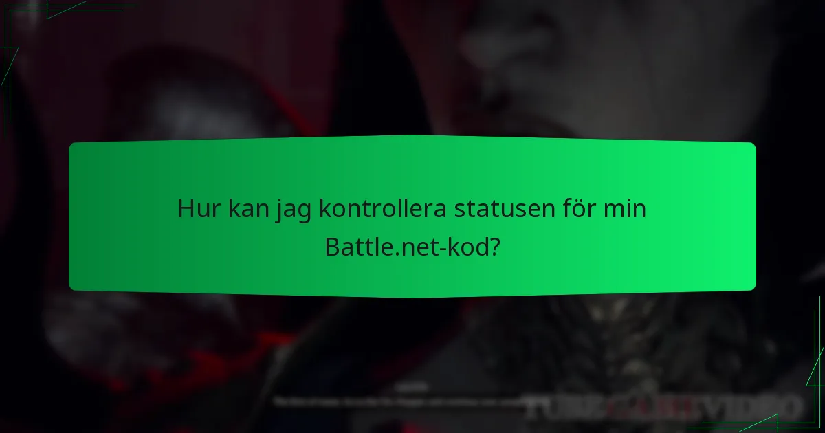 Hur kan jag kontrollera statusen för min Battle.net-kod?