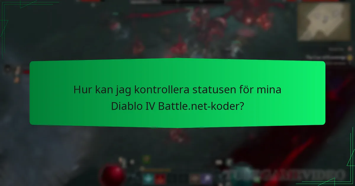 Hur kan jag kontrollera statusen för mina Diablo IV Battle.net-koder?