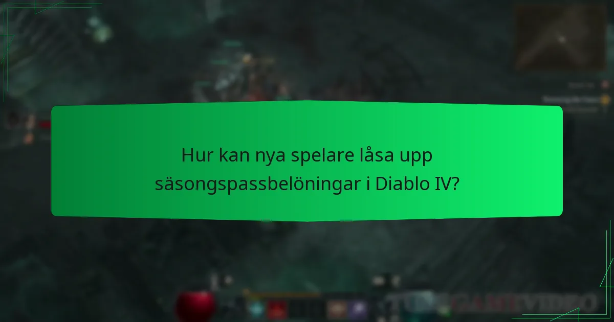 Hur kan nya spelare låsa upp säsongspassbelöningar i Diablo IV?
