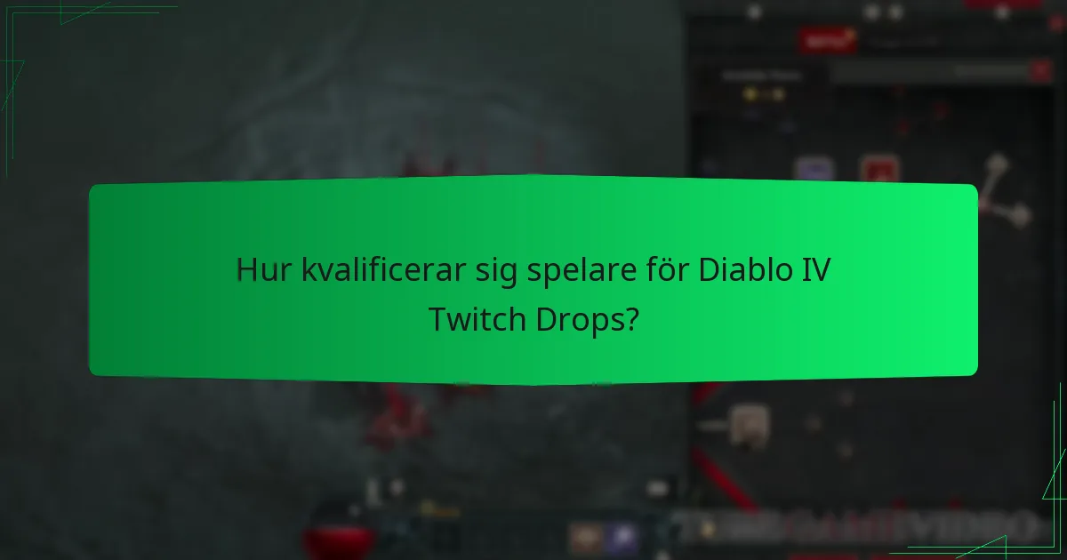 Hur kvalificerar sig spelare för Diablo IV Twitch Drops?