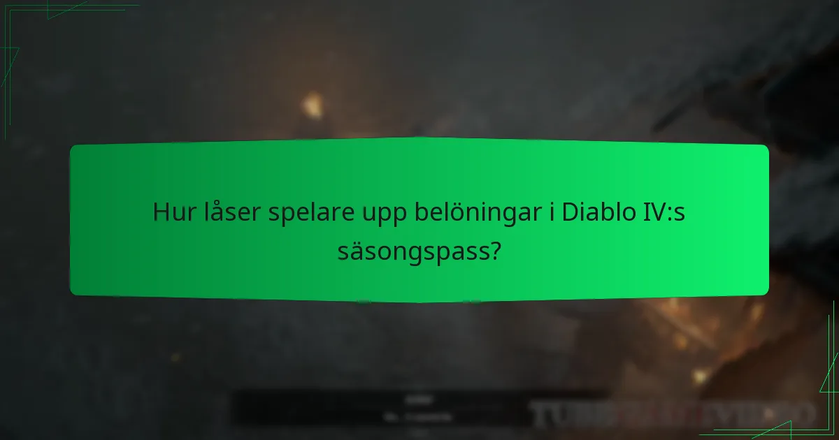Hur låser spelare upp belöningar i Diablo IV:s säsongspass?