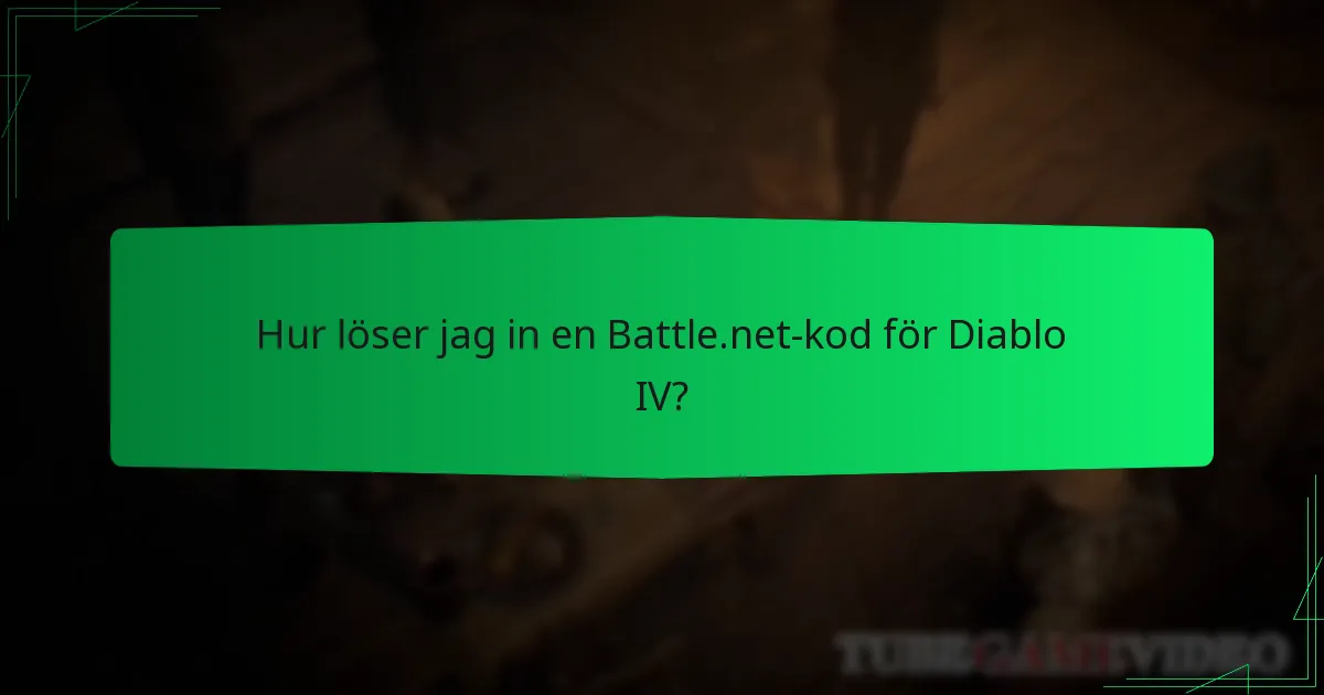 Hur löser jag in en Battle.net-kod för Diablo IV?