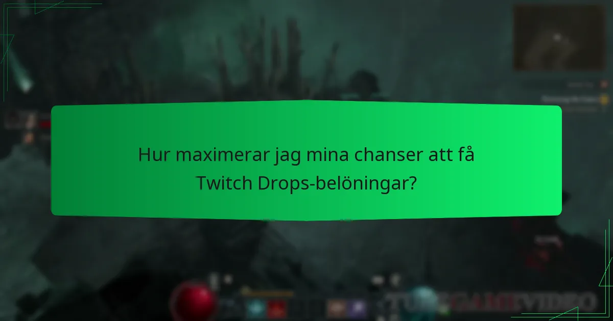 Hur maximerar jag mina chanser att få Twitch Drops-belöningar?