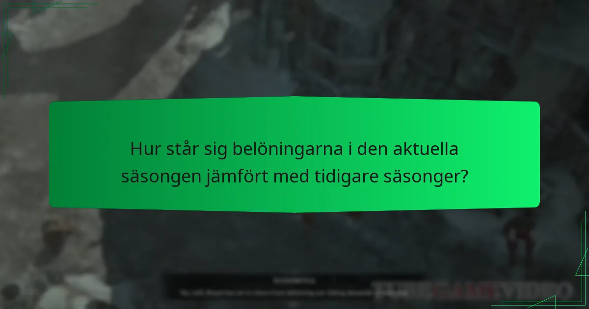 Hur står sig belöningarna i den aktuella säsongen jämfört med tidigare säsonger?