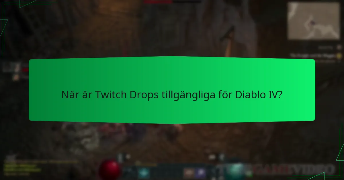 När är Twitch Drops tillgängliga för Diablo IV?