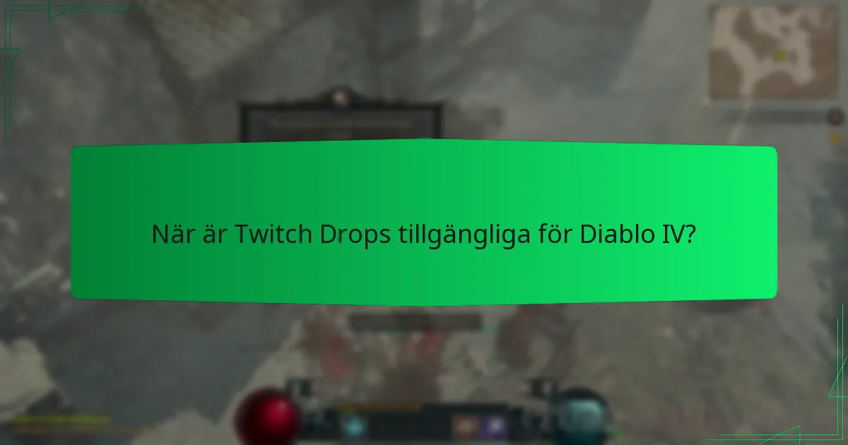 När är Twitch Drops tillgängliga för Diablo IV?