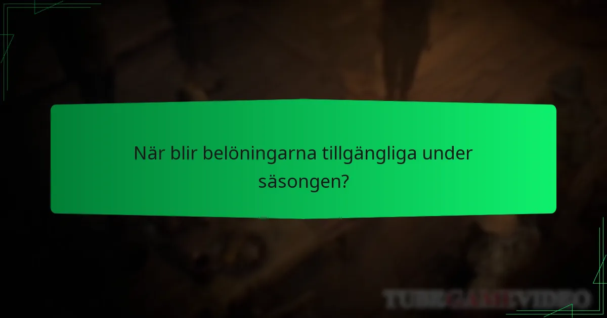 När blir belöningarna tillgängliga under säsongen?