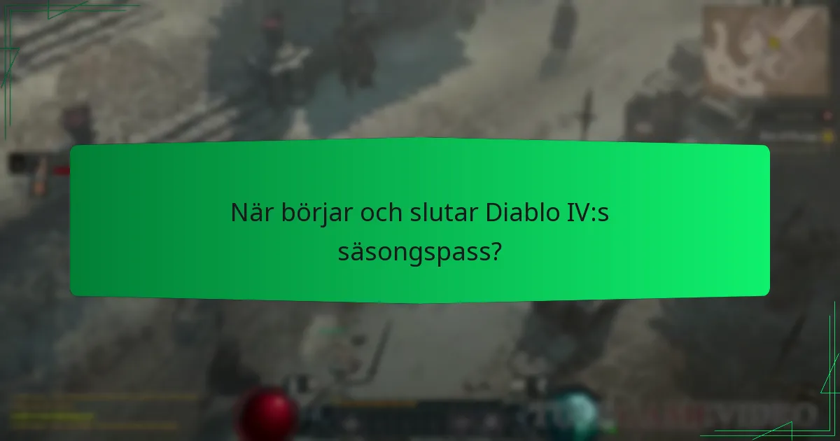När börjar och slutar Diablo IV:s säsongspass?