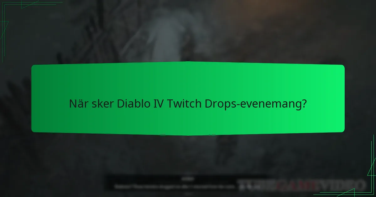 När sker Diablo IV Twitch Drops-evenemang?