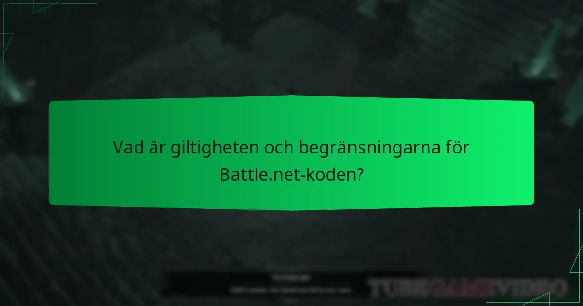 Vad är giltigheten och begränsningarna för Battle.net-koden?