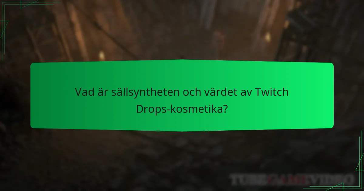 Vad är sällsyntheten och värdet av Twitch Drops-kosmetika?