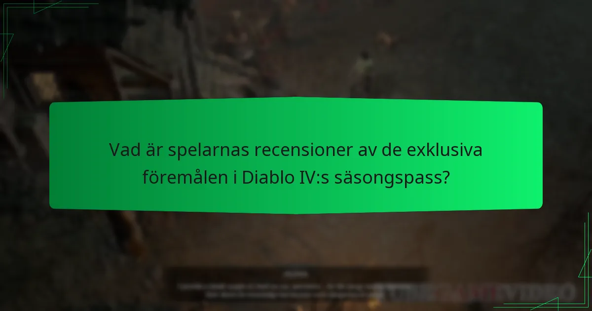 Vad är spelarnas recensioner av de exklusiva föremålen i Diablo IV:s säsongspass?