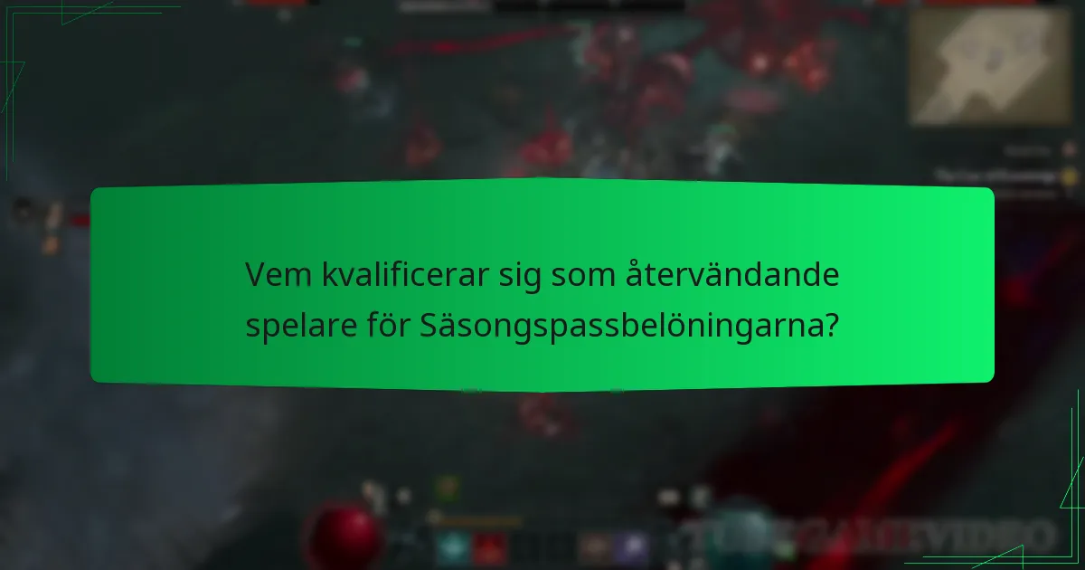 Vem kvalificerar sig som återvändande spelare för Säsongspassbelöningarna?