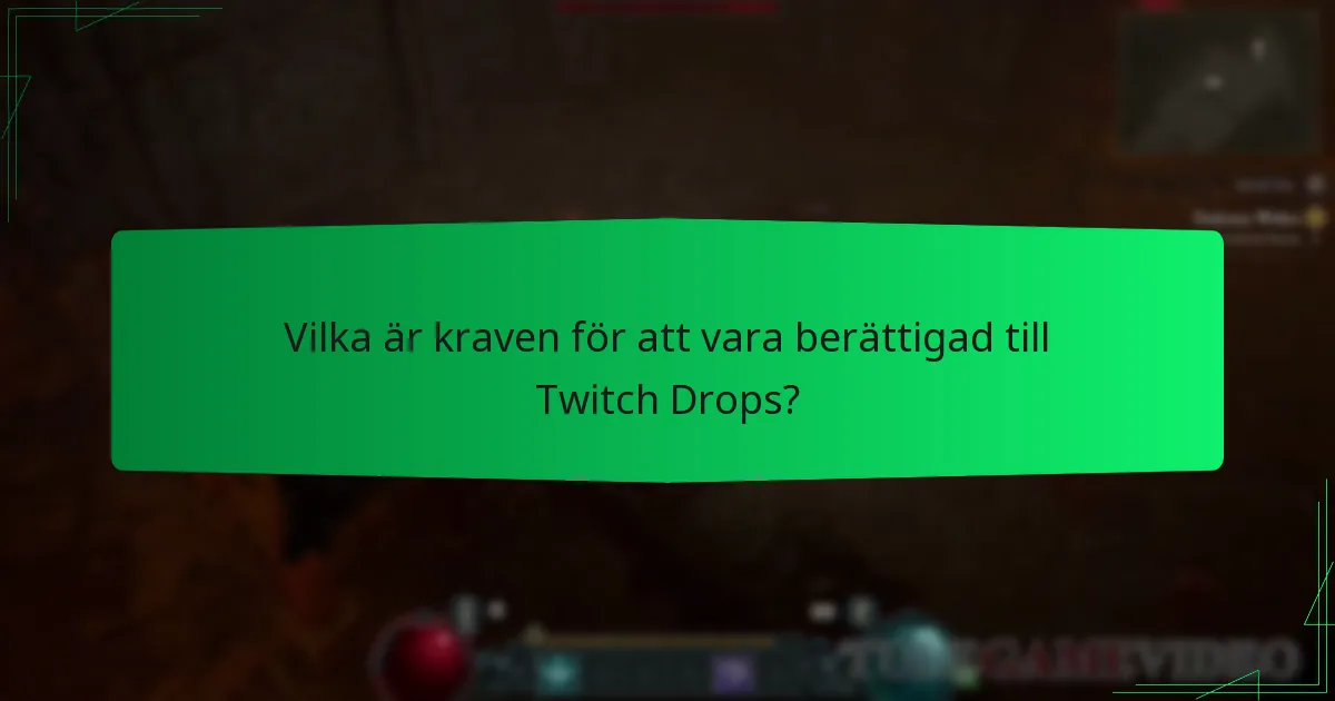 Vilka är kraven för att vara berättigad till Twitch Drops?