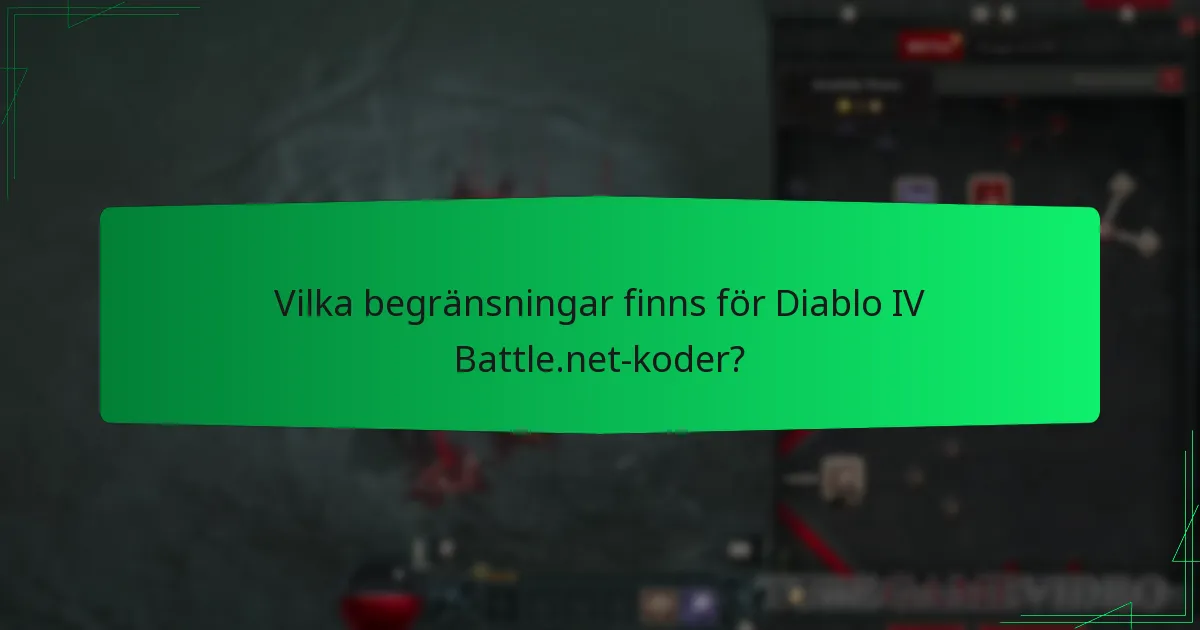 Vilka begränsningar finns för Diablo IV Battle.net-koder?