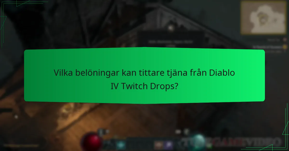 Vilka belöningar kan tittare tjäna från Diablo IV Twitch Drops?