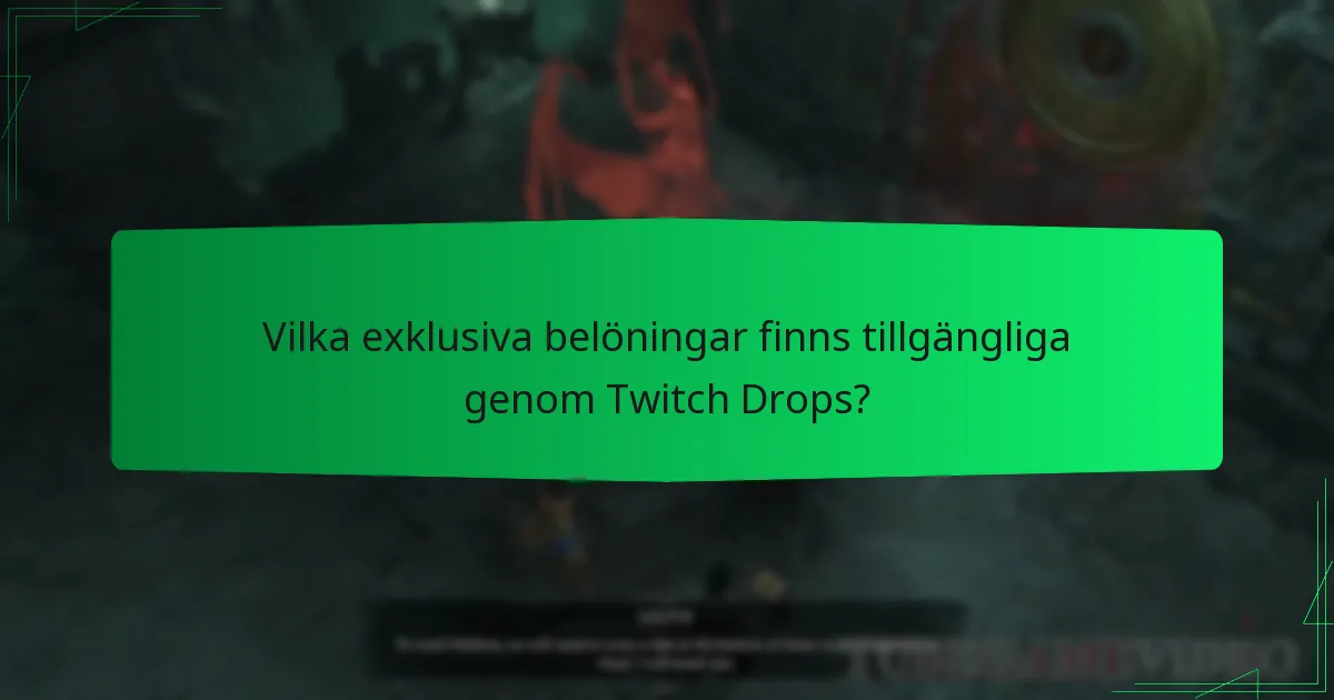 Vilka exklusiva belöningar finns tillgängliga genom Twitch Drops?