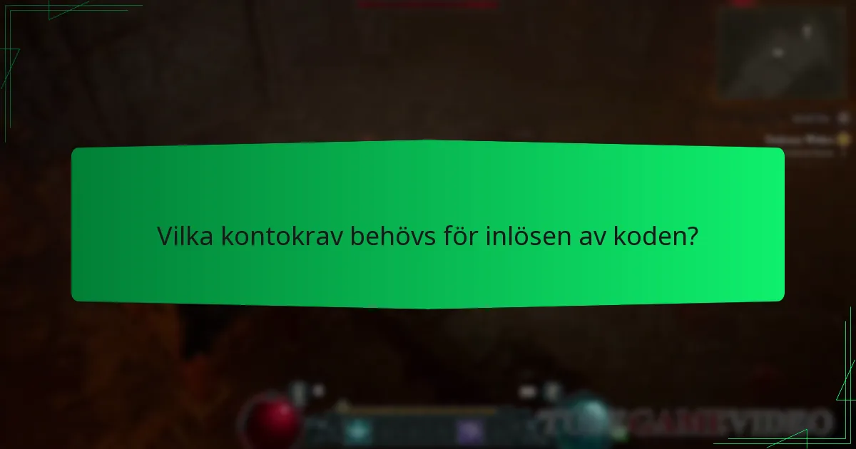 Vilka kontokrav behövs för inlösen av koden?