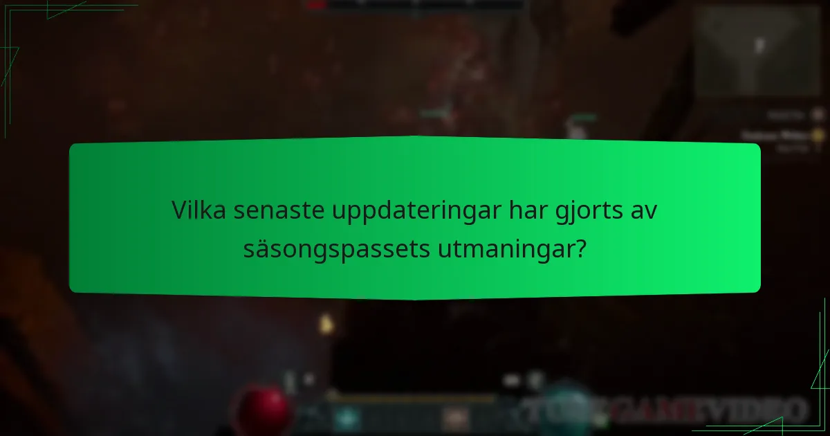 Vilka senaste uppdateringar har gjorts av säsongspassets utmaningar?