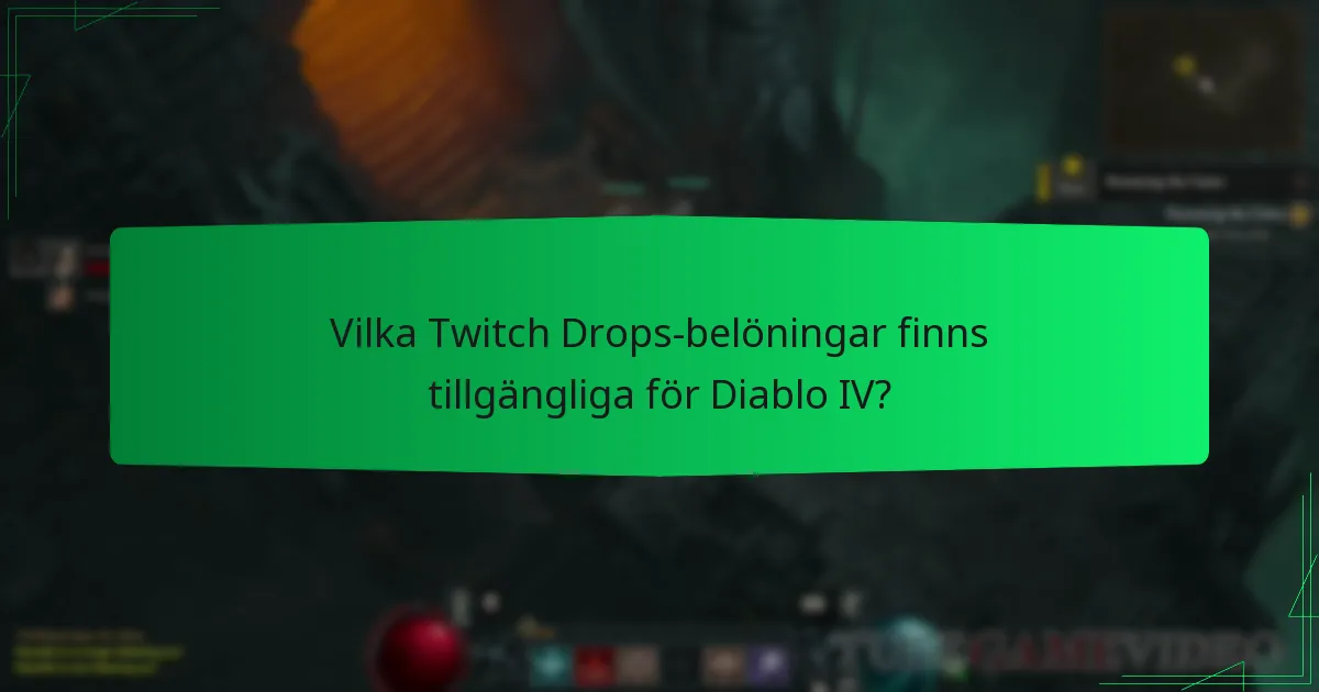 Vilka Twitch Drops-belöningar finns tillgängliga för Diablo IV?