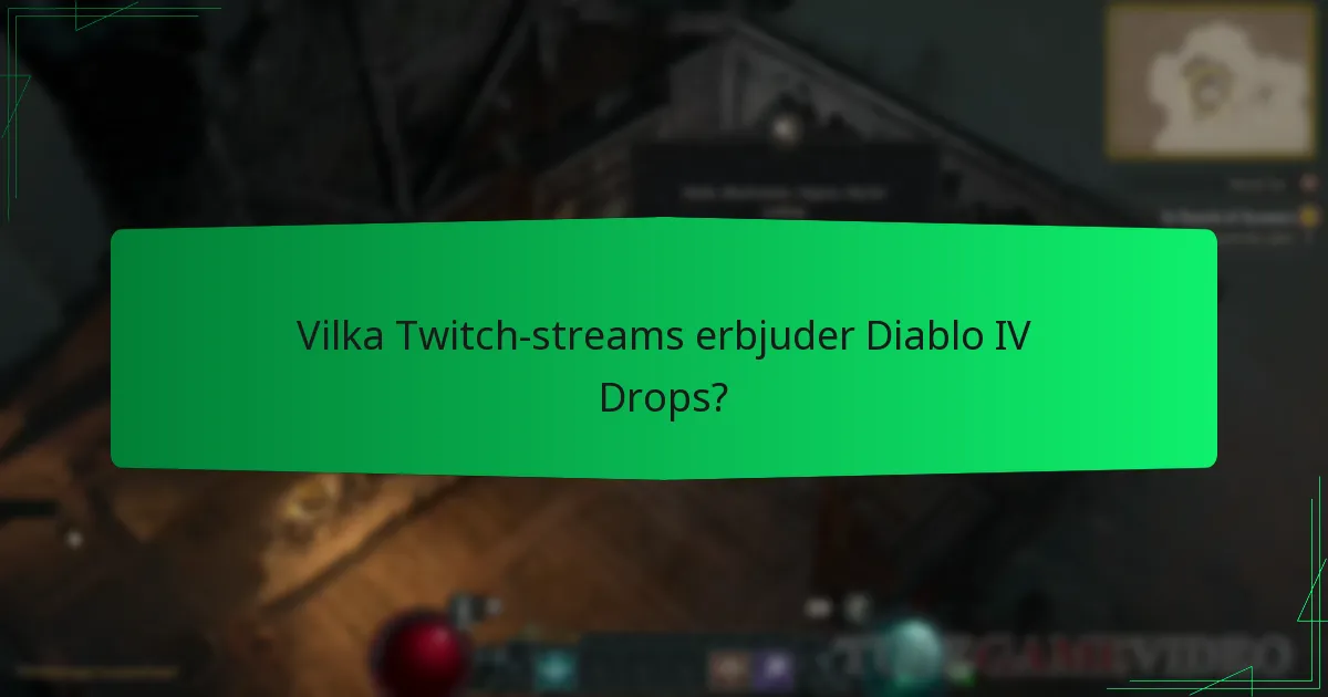 Vilka Twitch-streams erbjuder Diablo IV Drops?