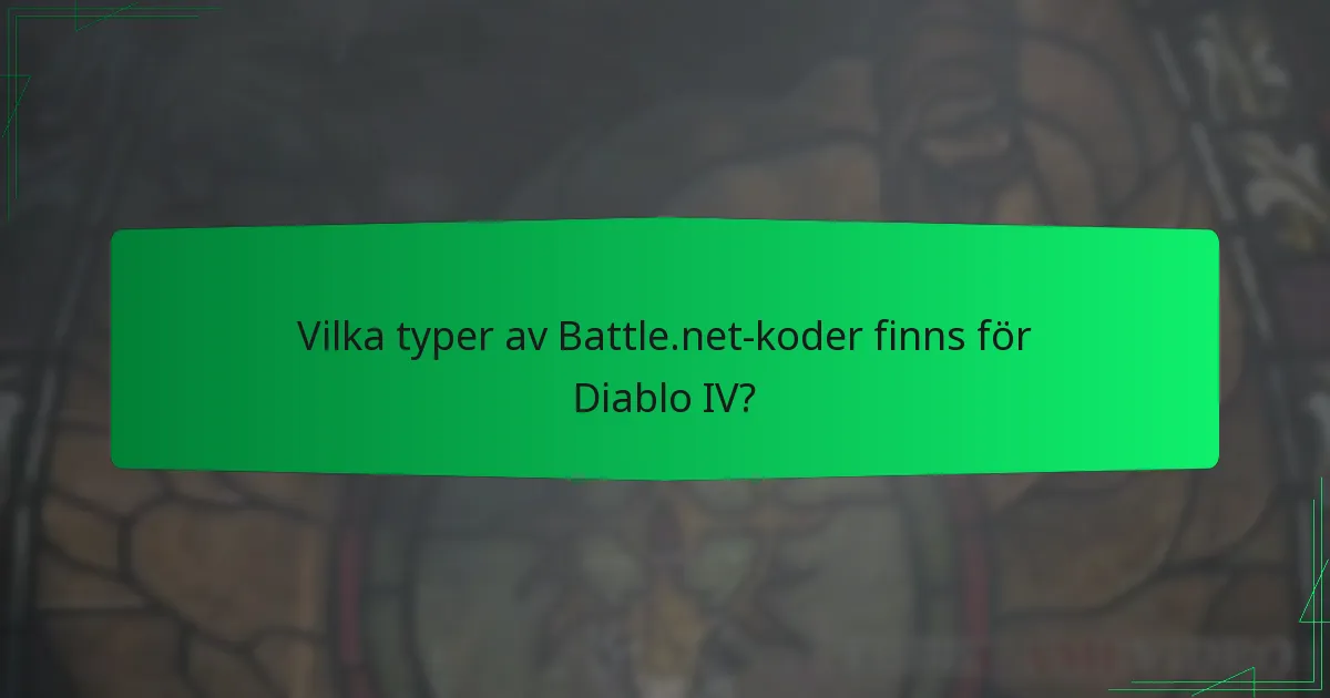 Vilka typer av Battle.net-koder finns för Diablo IV?
