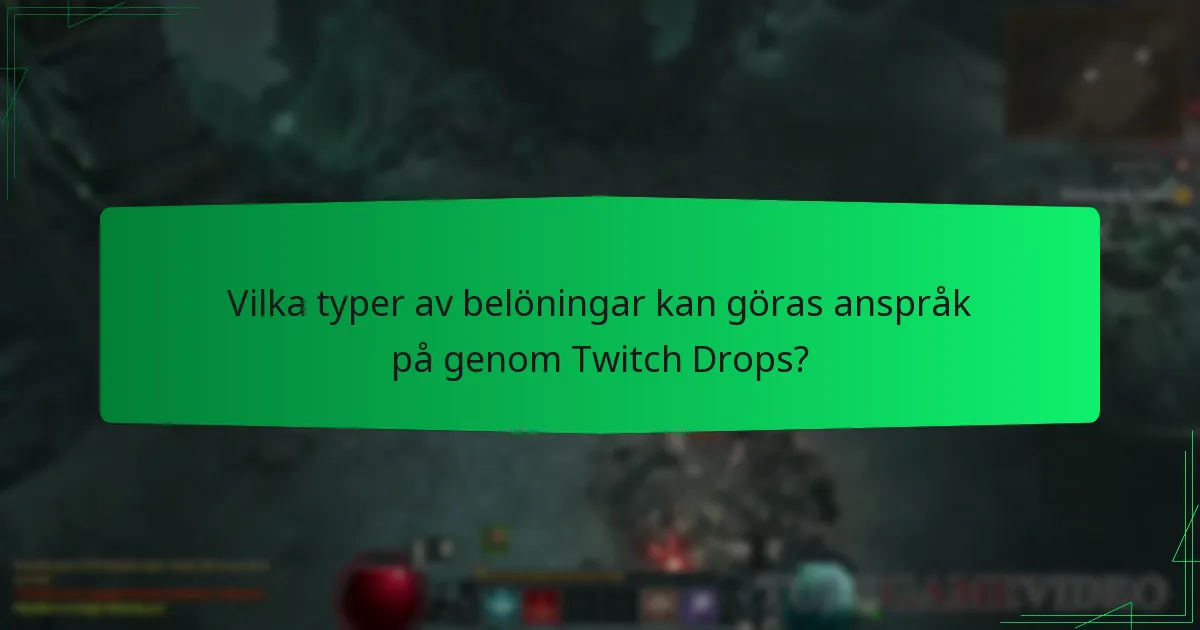 Vilka typer av belöningar kan göras anspråk på genom Twitch Drops?