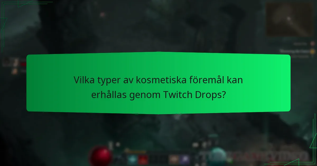 Vilka typer av kosmetiska föremål kan erhållas genom Twitch Drops?
