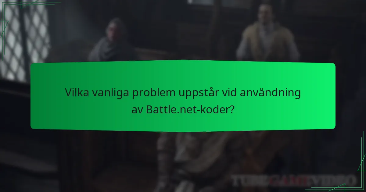 Vilka vanliga problem uppstår vid användning av Battle.net-koder?